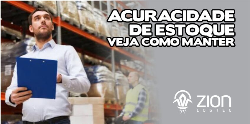 Acuracidade de estoque. Veja como manter!