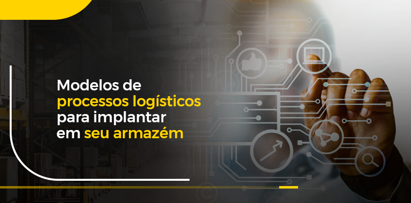Modelos de processos logísticos para implantar em seu armazém